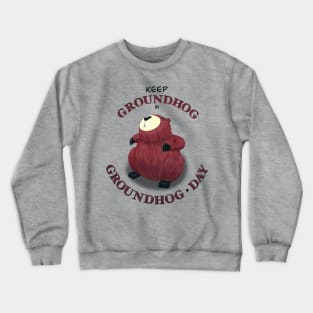 Keep Groundhog in Groundhog Day (round) Crewneck Sweatshirt